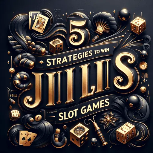 Sophisticated image highlighting '5 Strategies to Win JILI Slot Games' in striking dark gold text against a rich black background with gaming symbols.